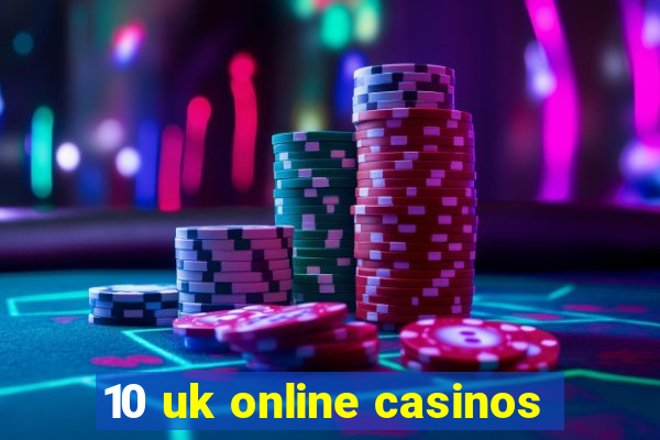 10 uk online casinos