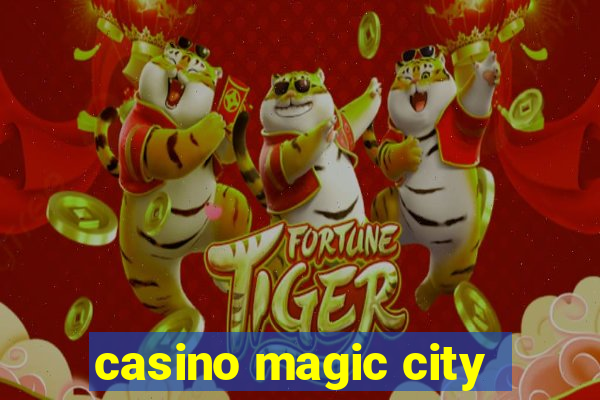 casino magic city