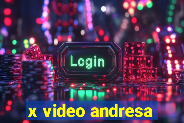 x video andresa