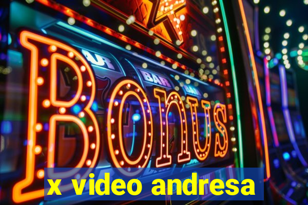 x video andresa