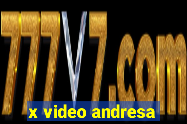 x video andresa