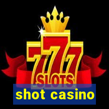 shot casino