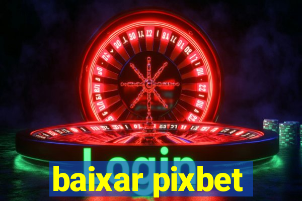 baixar pixbet