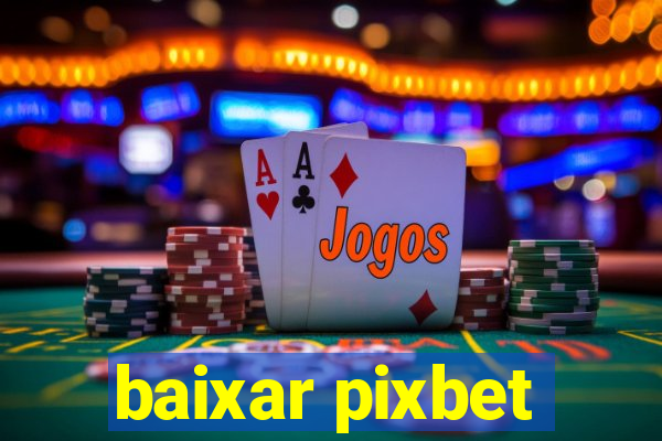 baixar pixbet