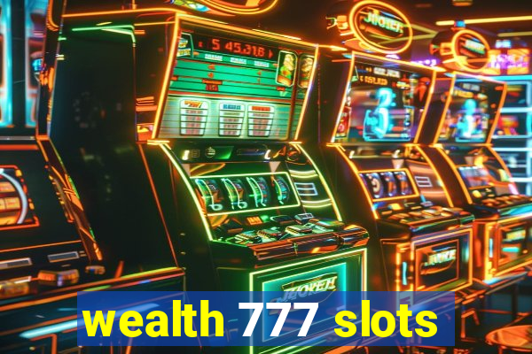 wealth 777 slots