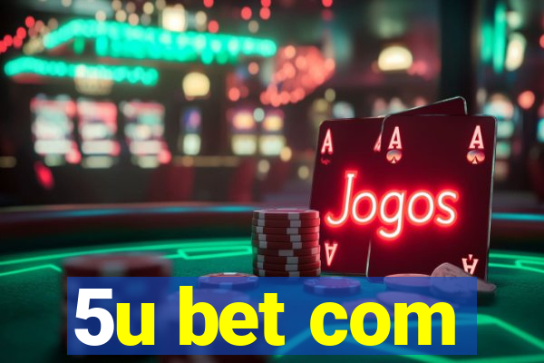 5u bet com