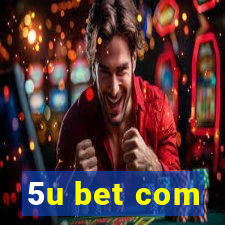 5u bet com