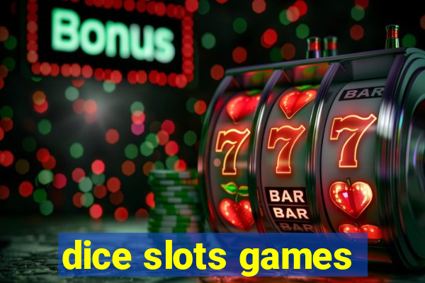 dice slots games