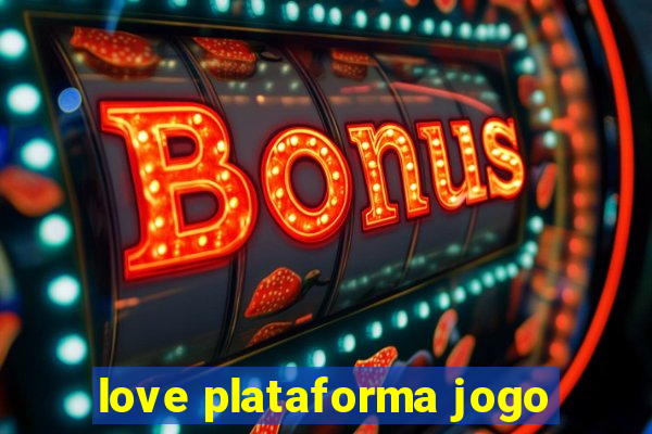 love plataforma jogo