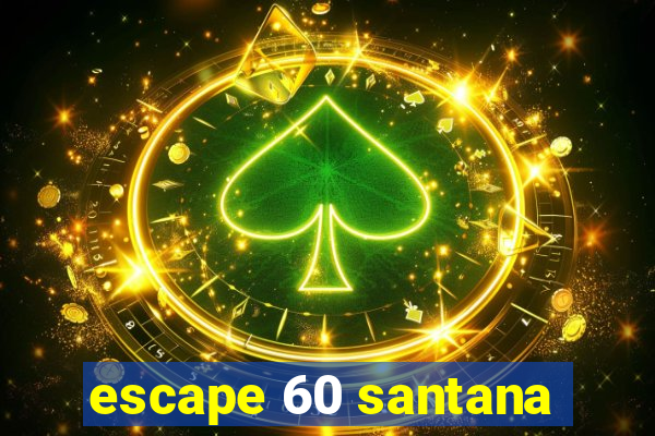 escape 60 santana