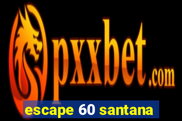 escape 60 santana