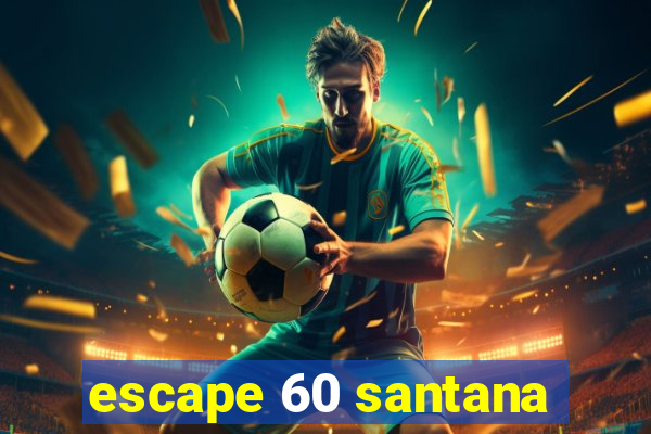 escape 60 santana