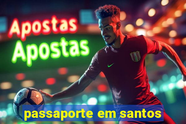 passaporte em santos