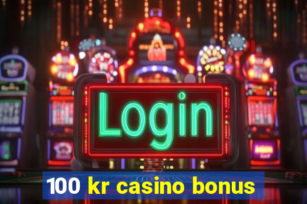 100 kr casino bonus