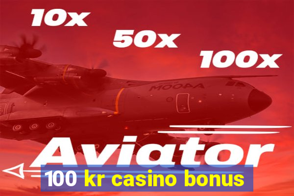 100 kr casino bonus