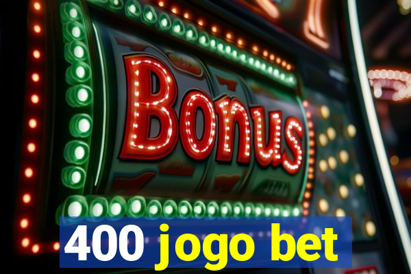 400 jogo bet