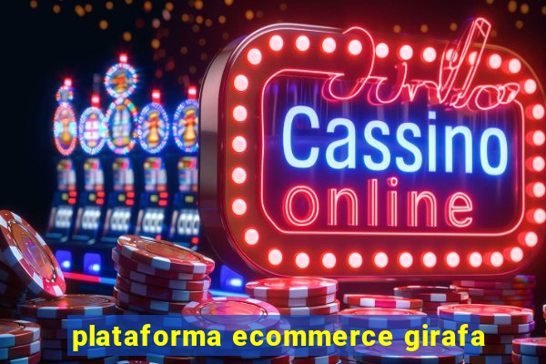 plataforma ecommerce girafa