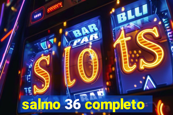 salmo 36 completo