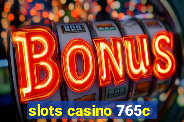 slots casino 765c