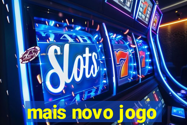 mais novo jogo