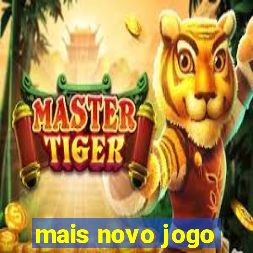 mais novo jogo