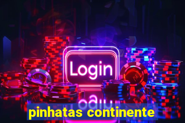 pinhatas continente