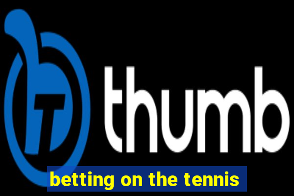 betting on the tennis