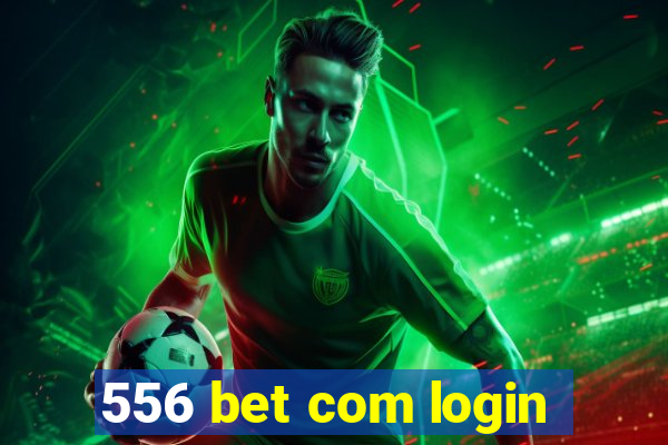 556 bet com login