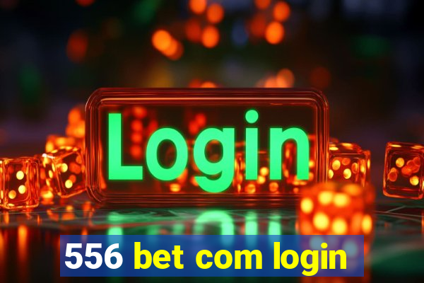 556 bet com login