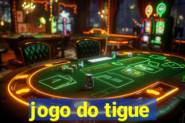 jogo do tigue