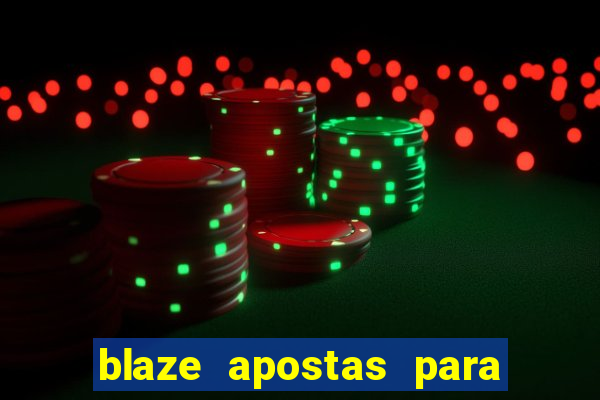 blaze apostas para ganhar dinheiro