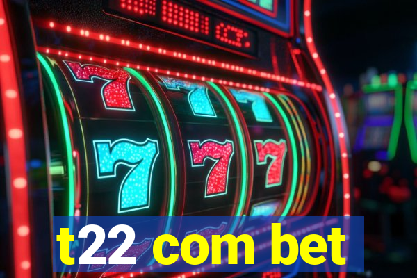 t22 com bet