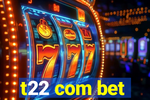 t22 com bet