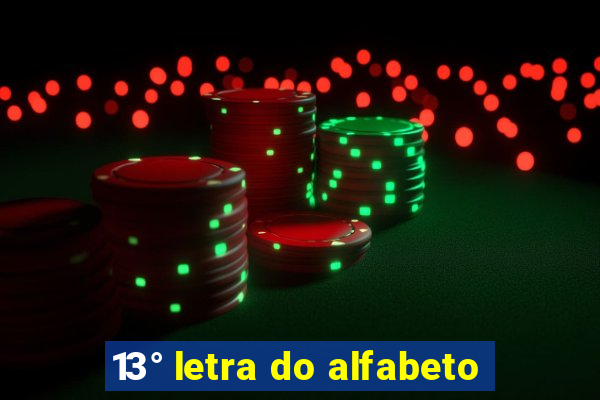 13° letra do alfabeto