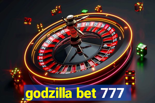 godzilla bet 777