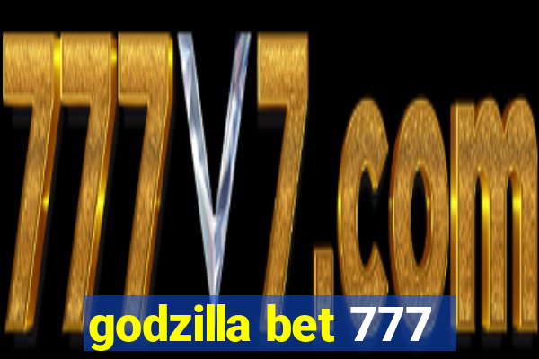 godzilla bet 777