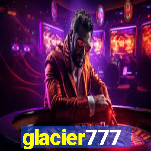 glacier777