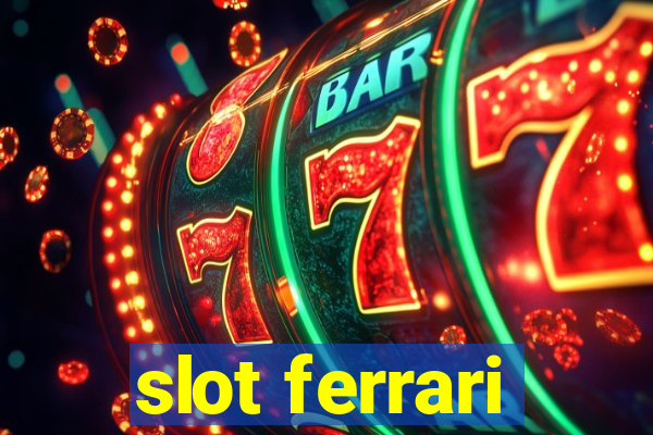 slot ferrari