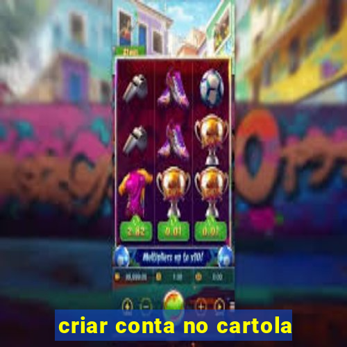 criar conta no cartola