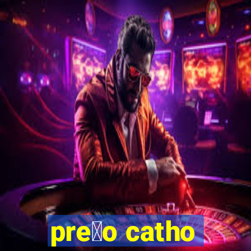 pre莽o catho