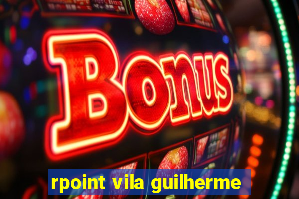 rpoint vila guilherme