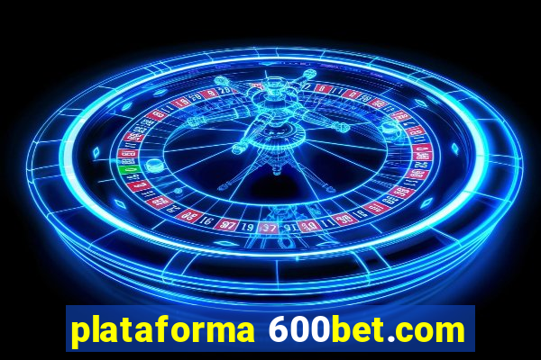 plataforma 600bet.com