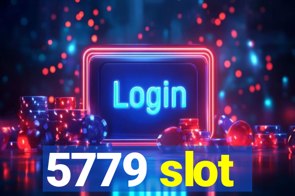 5779 slot