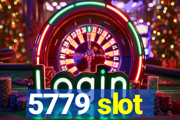 5779 slot