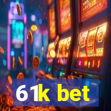 61k bet