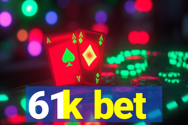 61k bet