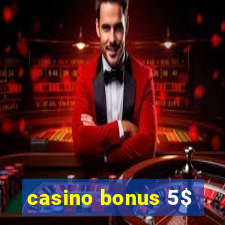 casino bonus 5$