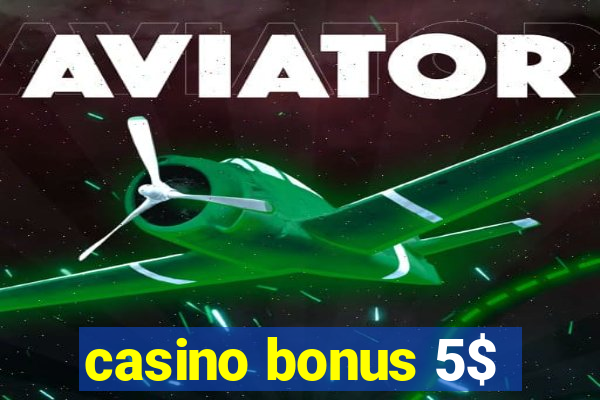 casino bonus 5$