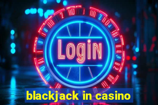 blackjack in casino