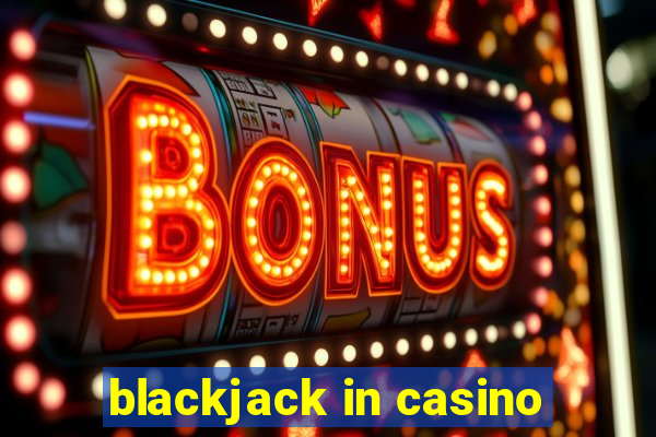 blackjack in casino